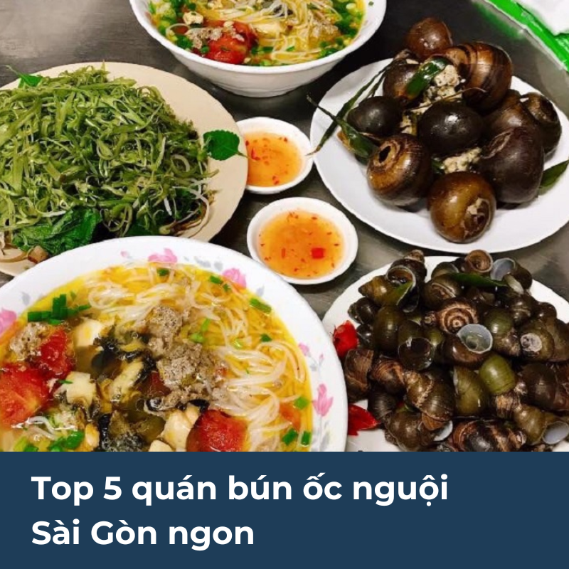 Top 5 quán bún ốc nguội Sài Gòn ngon